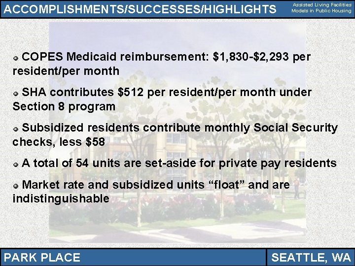 ACCOMPLISHMENTS/SUCCESSES/HIGHLIGHTS Assisted Living Facilities Models in Public Housing COPES Medicaid reimbursement: $1, 830 -$2,