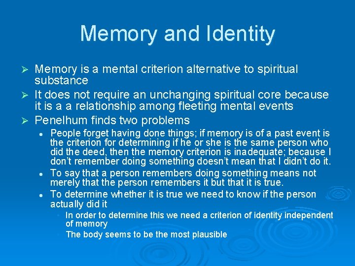Memory and Identity Memory is a mental criterion alternative to spiritual substance Ø It