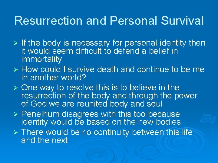 Resurrection and Personal Survival If the body is necessary for personal identity then it