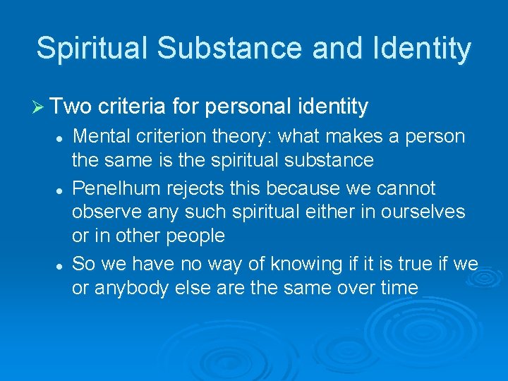 Spiritual Substance and Identity Ø Two criteria for personal identity l l l Mental