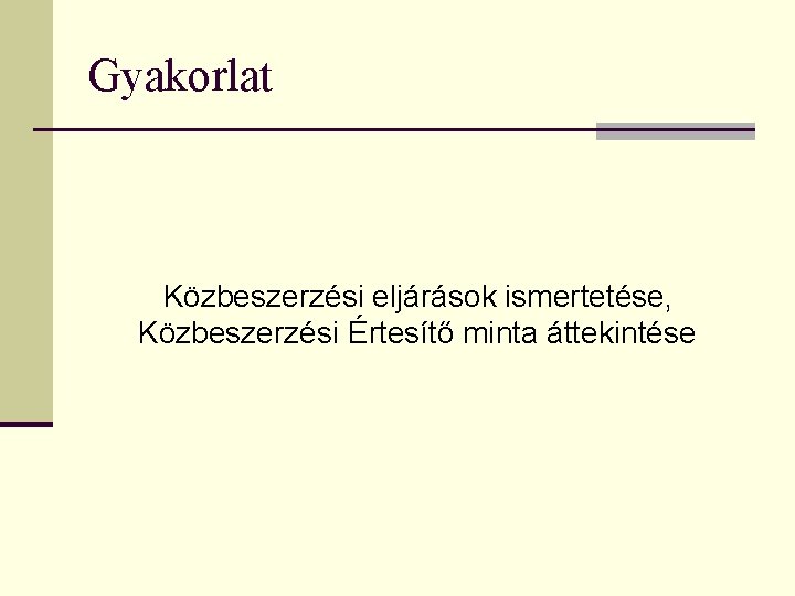 Gyakorlat Közbeszerzési eljárások ismertetése, Közbeszerzési Értesítő minta áttekintése 