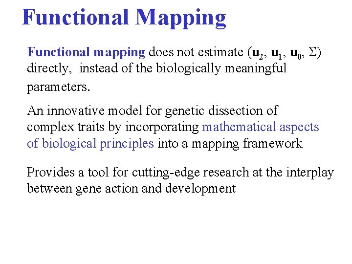 Functional Mapping Functional mapping does not estimate (u 2, u 1, u 0, )