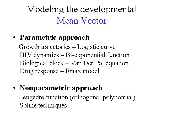 Modeling the developmental Mean Vector • Parametric approach Growth trajectories – Logistic curve HIV
