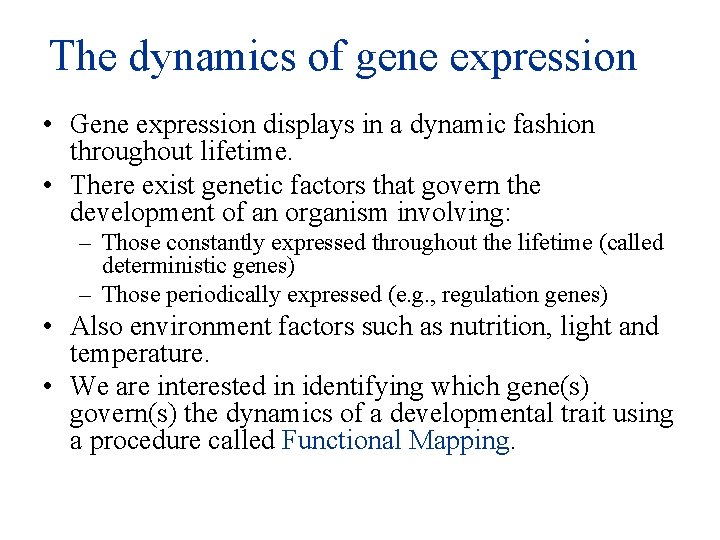 The dynamics of gene expression • Gene expression displays in a dynamic fashion throughout