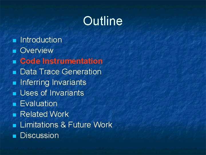 Outline n n n n n Introduction Overview Code Instrumentation Data Trace Generation Inferring