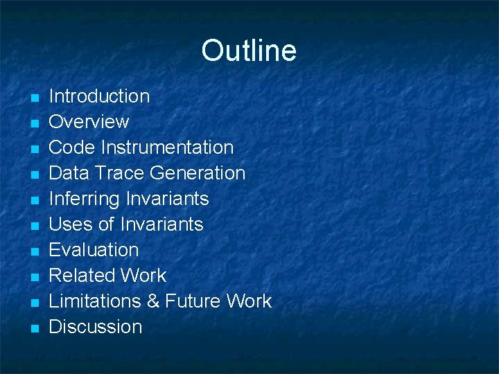 Outline n n n n n Introduction Overview Code Instrumentation Data Trace Generation Inferring