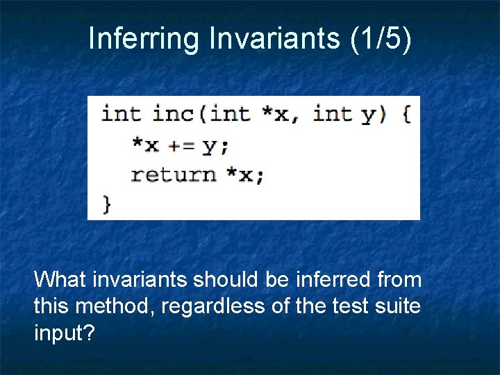 Inferring Invariants (1/5) What invariants should be inferred from this method, regardless of the