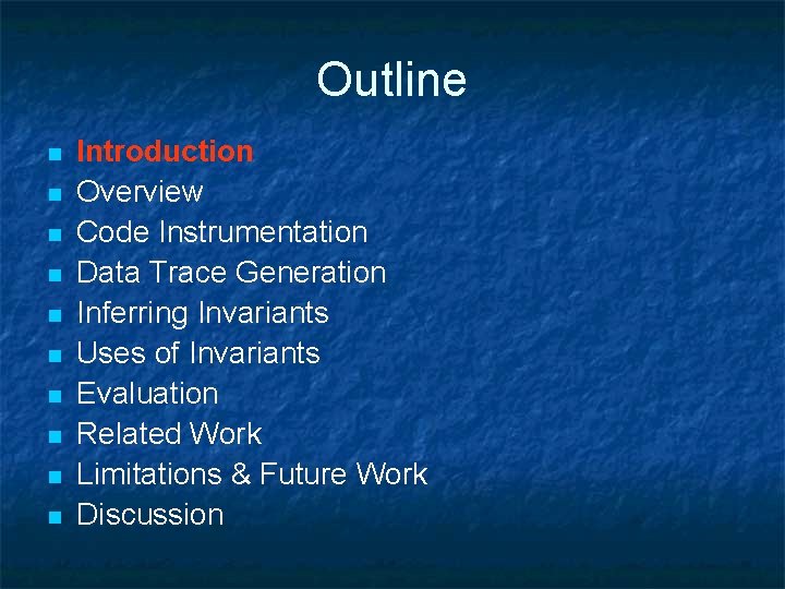 Outline n n n n n Introduction Overview Code Instrumentation Data Trace Generation Inferring