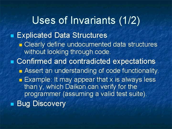 Uses of Invariants (1/2) n Explicated Data Structures n n Confirmed and contradicted expectations