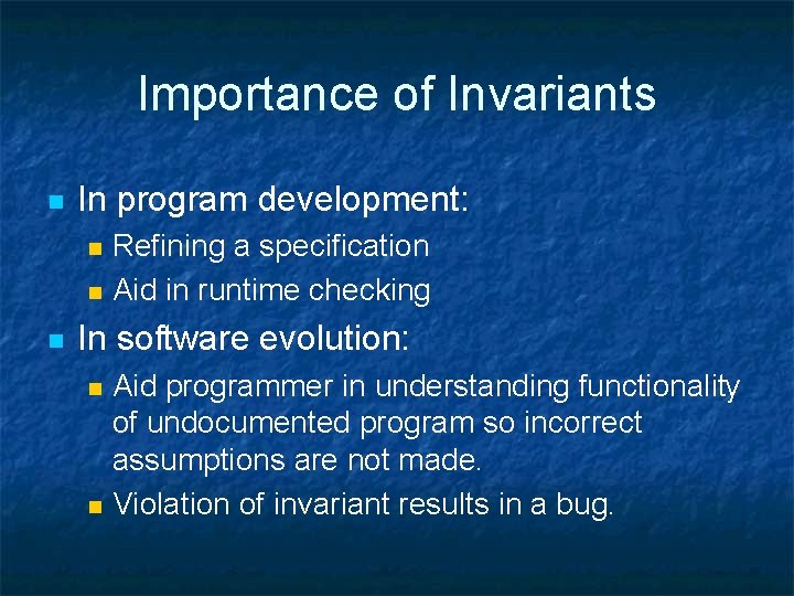 Importance of Invariants n In program development: n n n Refining a specification Aid