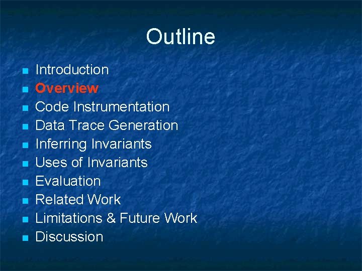 Outline n n n n n Introduction Overview Code Instrumentation Data Trace Generation Inferring