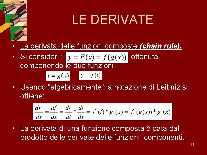 LE DERIVATE • La derivata delle funzioni composte (chain rule). • Si consideri :
