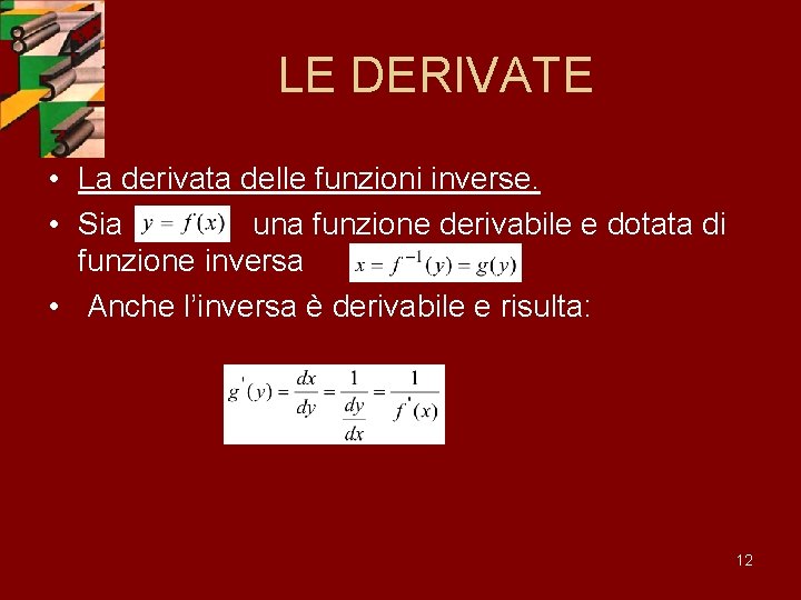 LE DERIVATE • La derivata delle funzioni inverse. • Sia una funzione derivabile e