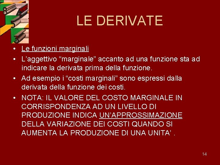 LE DERIVATE • Le funzioni marginali • L’aggettivo “marginale” accanto ad una funzione sta