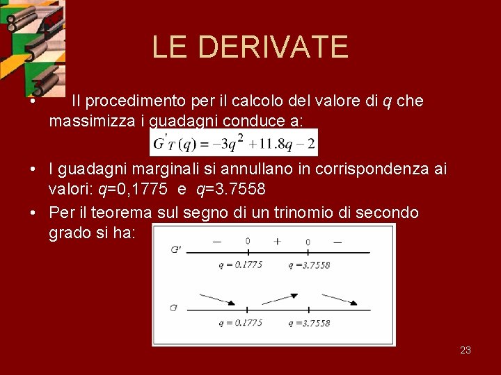 LE DERIVATE • Il procedimento per il calcolo del valore di q che massimizza