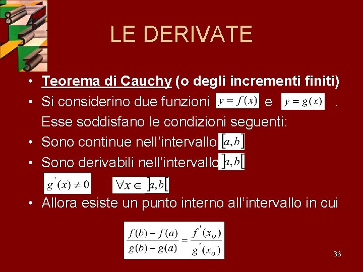 LE DERIVATE • Teorema di Cauchy (o degli incrementi finiti) • Si considerino due