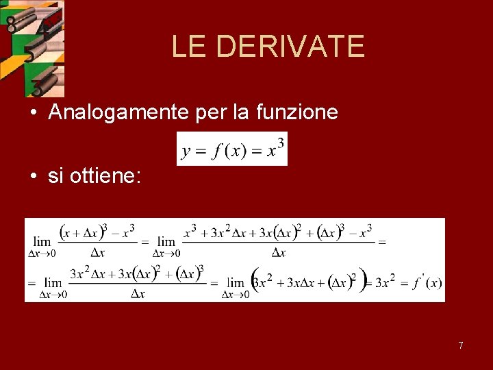 LE DERIVATE • Analogamente per la funzione • si ottiene: 7 