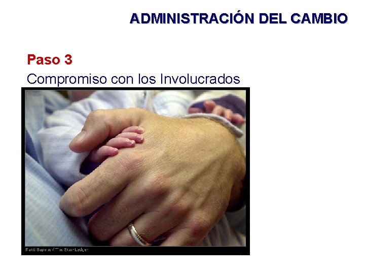 ADMINISTRACIÓN DEL CAMBIO Paso 3 Compromiso con los Involucrados 