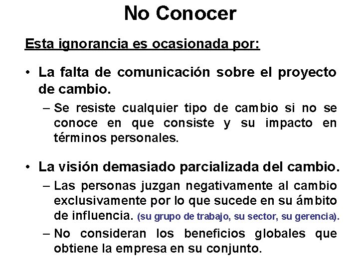 No Conocer Esta ignorancia es ocasionada por: • La falta de comunicación sobre el