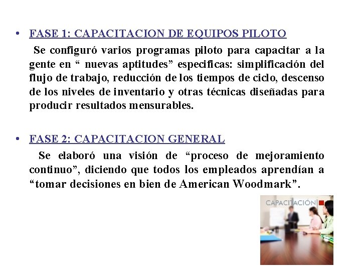  • FASE 1: CAPACITACION DE EQUIPOS PILOTO Se configuró varios programas piloto para