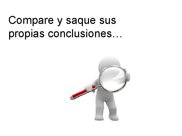 Compare y saque sus propias conclusiones… 