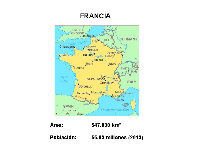 FRANCIA Área: 547. 030 km² Población: 66, 03 millones (2013) 