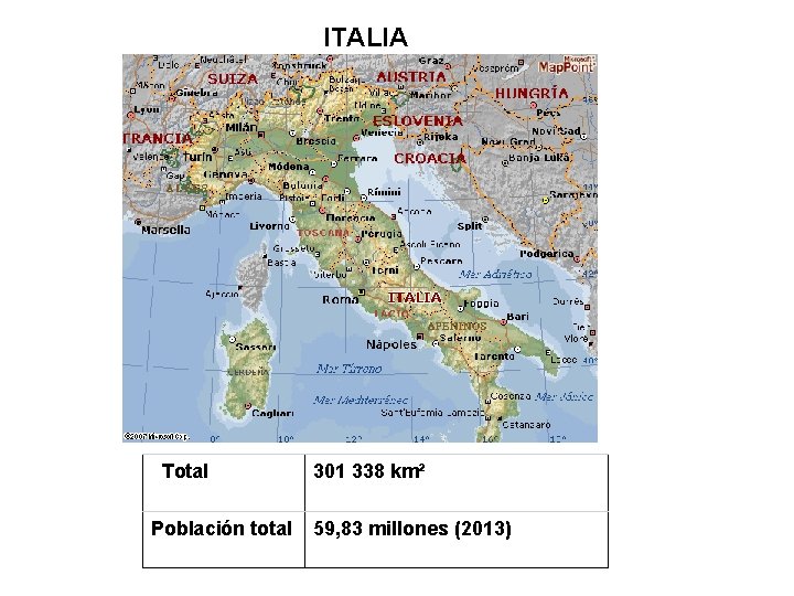 ITALIA Total 301 338 km² Población total 59, 83 millones (2013) 