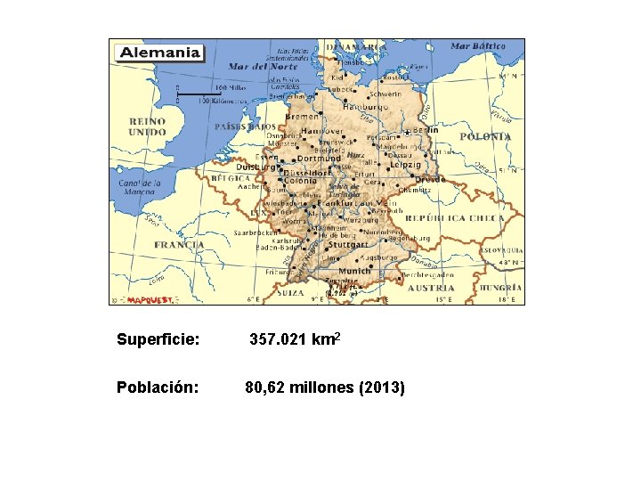  Superficie: 357. 021 km 2 Población: 80, 62 millones (2013) 