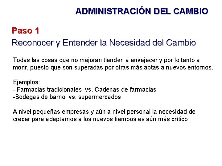 ADMINISTRACIÓN DEL CAMBIO Paso 1 Reconocer y Entender la Necesidad del Cambio Todas las