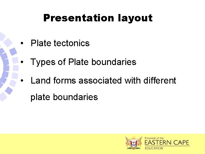 Presentation layout • Plate tectonics • Types of Plate boundaries • Land forms associated