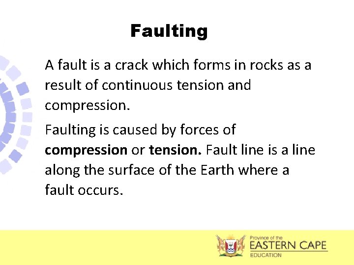 Faulting A fault is a crack which forms in rocks as a result of