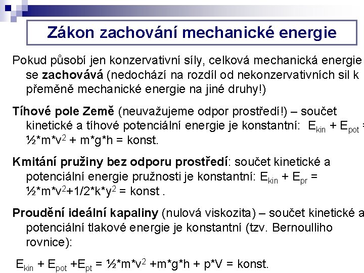 Zákon zachování mechanické energie Pokud působí jen konzervativní síly, celková mechanická energie se zachovává