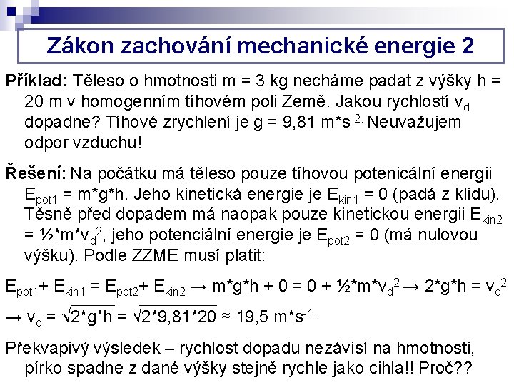 Zákon zachování mechanické energie 2 Příklad: Těleso o hmotnosti m = 3 kg necháme