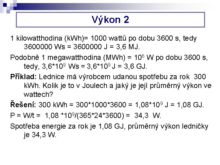 Výkon 2 1 kilowatthodina (k. Wh)= 1000 wattů po dobu 3600 s, tedy 3600000