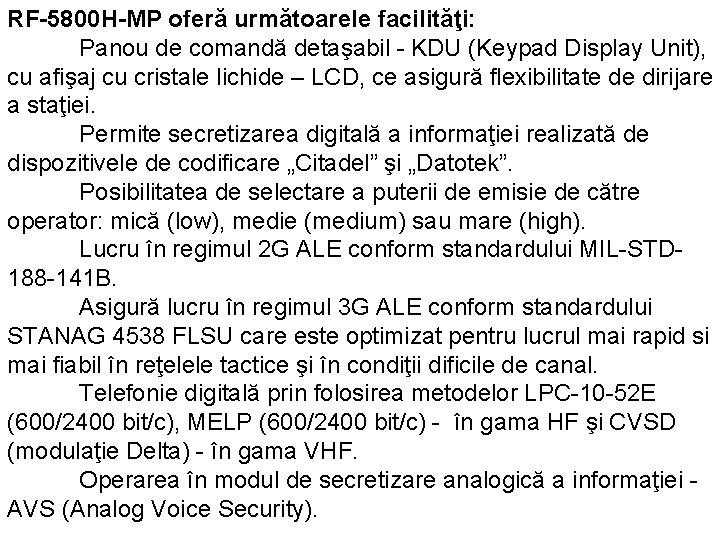 RF-5800 H-MP oferă următoarele facilităţi: Panou de comandă detaşabil - KDU (Keypad Display Unit),