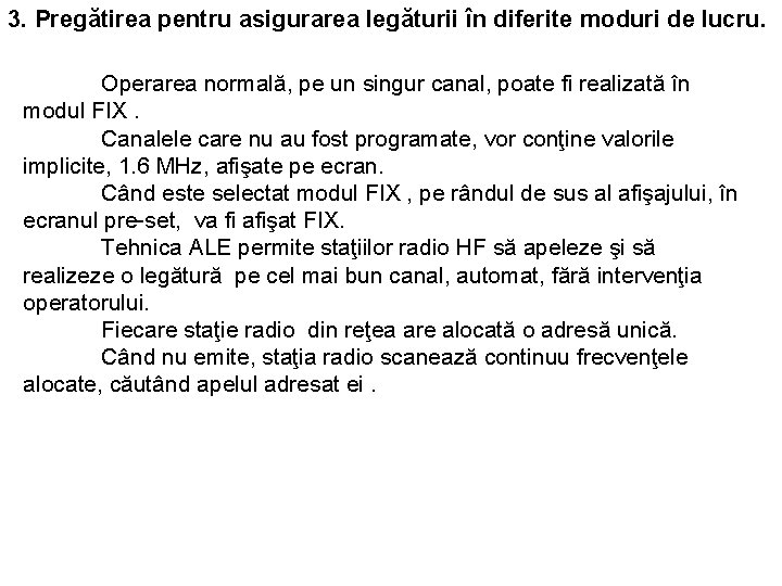 3. Pregătirea pentru asigurarea legăturii în diferite moduri de lucru. Operarea normală, pe un