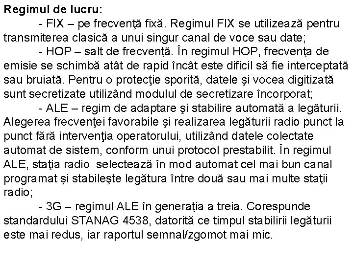 Regimul de lucru: - FIX – pe frecvenţă fixă. Regimul FIX se utilizează pentru