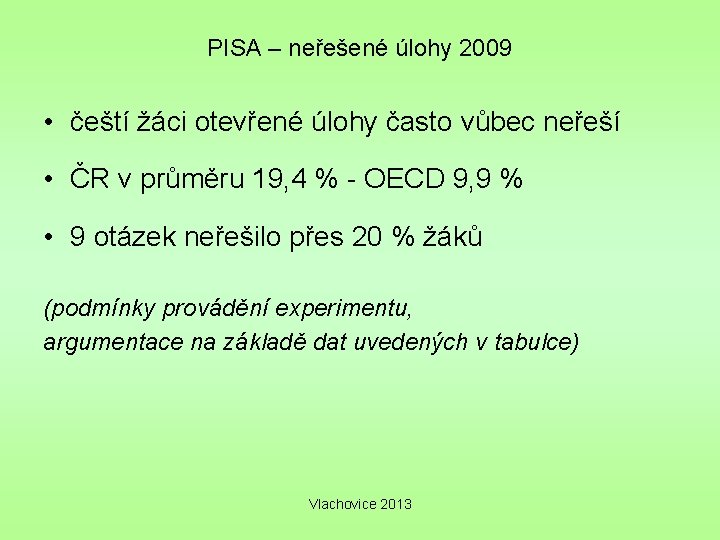 PISA – neřešené úlohy 2009 • čeští žáci otevřené úlohy často vůbec neřeší •