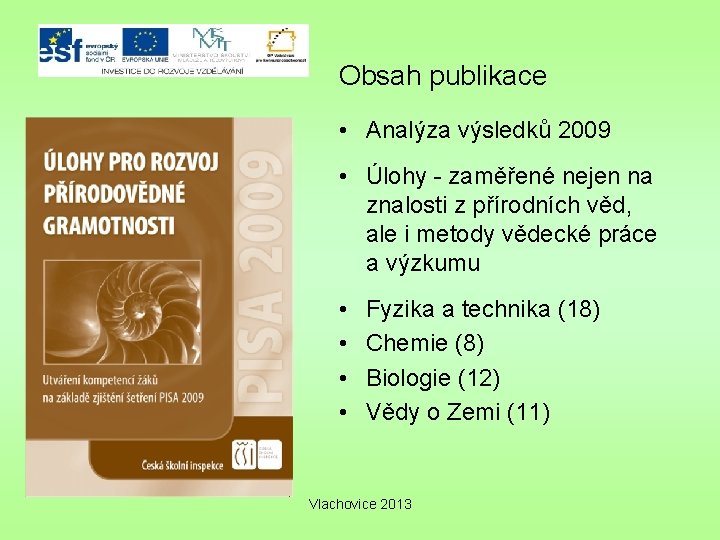 Obsah publikace • Analýza výsledků 2009 • Úlohy - zaměřené nejen na znalosti z