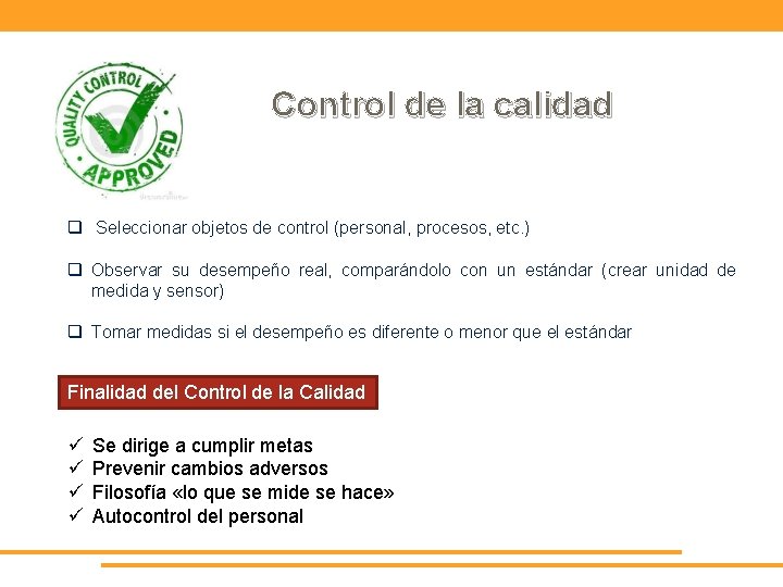 Control de la calidad q Seleccionar objetos de control (personal, procesos, etc. ) q