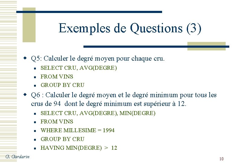 Exemples de Questions (3) w Q 5: Calculer le degré moyen pour chaque cru.