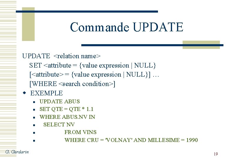 Commande UPDATE <relation name> SET <attribute = {value expression | NULL} [<attribute> = {value