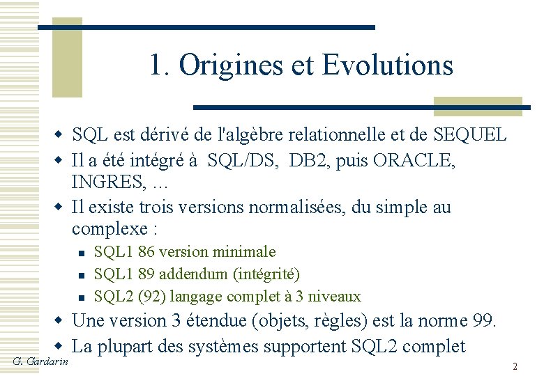 1. Origines et Evolutions w SQL est dérivé de l'algèbre relationnelle et de SEQUEL