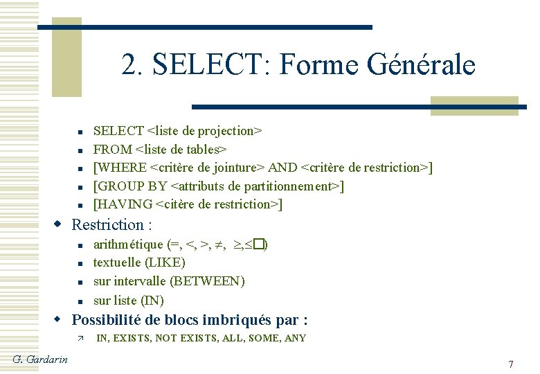 2. SELECT: Forme Générale n n n SELECT <liste de projection> FROM <liste de