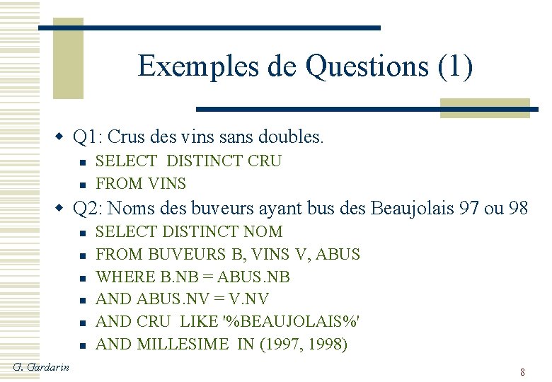 Exemples de Questions (1) w Q 1: Crus des vins sans doubles. n n