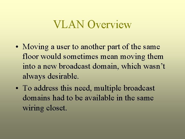 VLAN Overview • Moving a user to another part of the same floor would