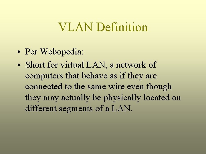 VLAN Definition • Per Webopedia: • Short for virtual LAN, a network of computers