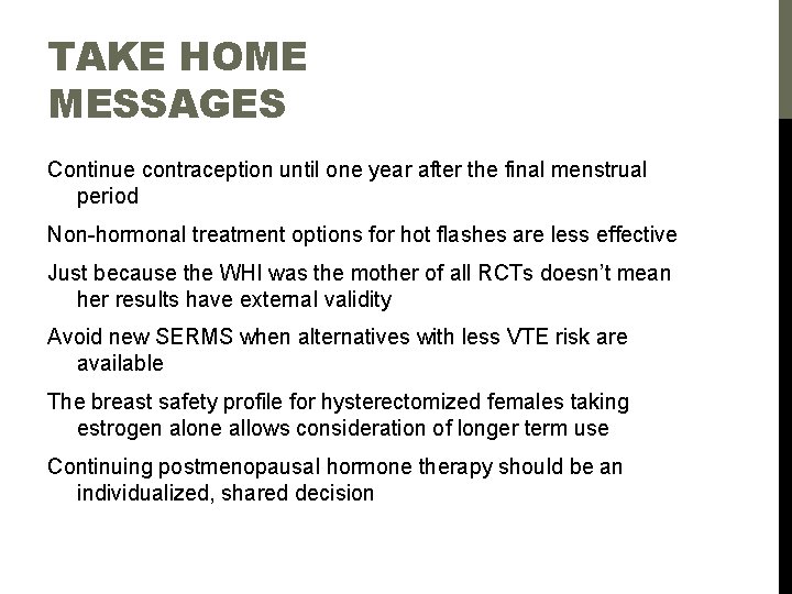 TAKE HOME MESSAGES Continue contraception until one year after the final menstrual period Non-hormonal