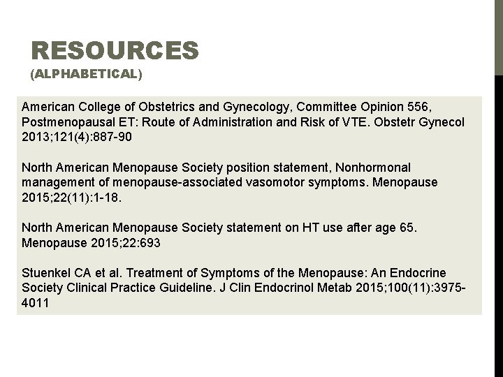 RESOURCES (ALPHABETICAL) American College of Obstetrics and Gynecology, Committee Opinion 556, Postmenopausal ET: Route