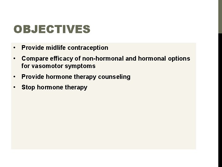 OBJECTIVES • Provide midlife contraception • Compare efficacy of non-hormonal and hormonal options for